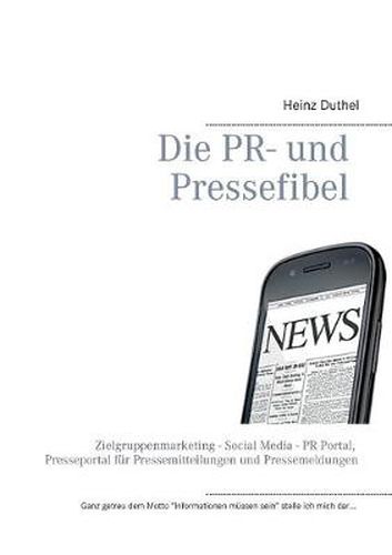 Die PR- und Pressefibel: Zielgruppenmarketing - Social Media - PR Portal, Presseportal fur Pressemitteilungen und Pressemeldungen