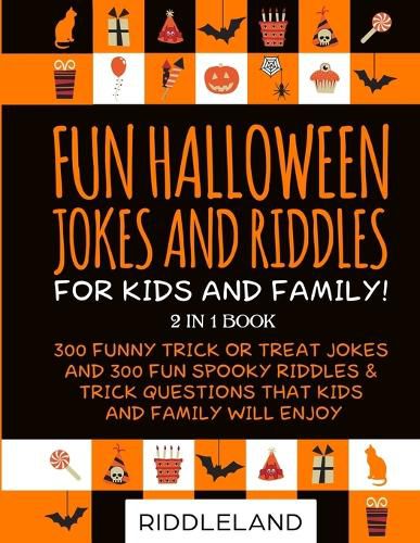 Cover image for Fun Halloween Jokes and Riddles for Kids and Family: 300 Trick or Treat Jokes and 300 Spooky Riddles and Trick Questions That Kids and Family Will Enjoy - Ages 5-7 7-9 9-12