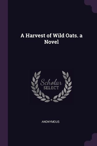 Cover image for A Harvest of Wild Oats. a Novel