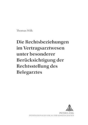 Cover image for Die Rechtsbeziehungen Im Vertragsarztwesen Unter Besonderer Beruecksichtigung Der Rechtsstellung Des Belegarztes