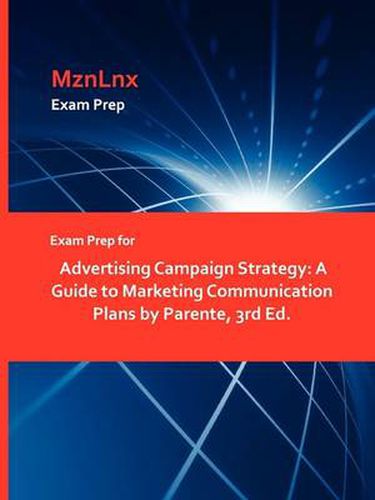 Cover image for Exam Prep for Advertising Campaign Strategy: A Guide to Marketing Communication Plans by Parente, 3rd Ed.