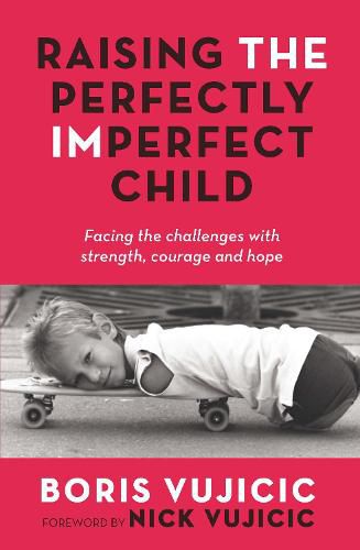 Cover image for Raising the Perfectly Imperfect Child: Facing the Challenges with Strength, Courage and Hope