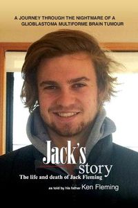 Cover image for Jack's Story: A journey through the nightmare of a glioblastoma multiforme brain tumour