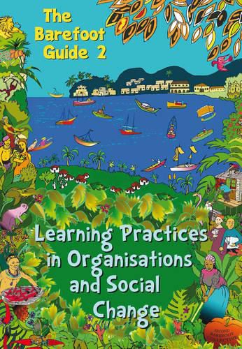 Cover image for The Barefoot Guide to Learning Practices in Organisations and Social Change