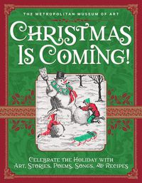 Cover image for Christmas Is Coming!: Celebrate the Holiday with Art, Stories, Poems, Songs, and Recipes