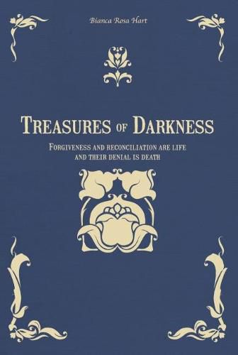 Cover image for Treasures of Darkness: Forgiveness and reconciliation are life and their denial is death