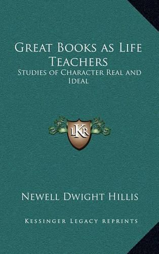 Great Books as Life Teachers: Studies of Character Real and Ideal