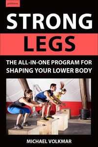 Cover image for Strong Legs: The All-In-One Program for Shaping Your Lower Body - Over 200 Workouts