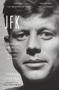 Cover image for JFK: Coming of Age in the American Century, 1917-1956
