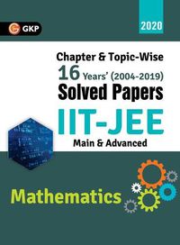 Cover image for IIT JEE 2020 - Mathematics (Main & Advanced) - 16 Years' Chapter wise & Topic wise Solved Papers 2004-2019