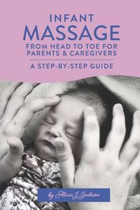 Cover image for Infant Massage From Head to Toe for Parents & Caregivers