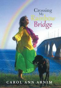 Cover image for Crossing My Rainbow Bridge