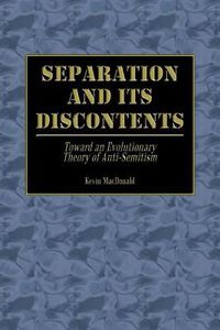 Cover image for Separation and Its Discontents: Toward an Evolutionary Theory of Anti-Semitism