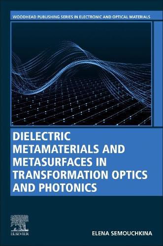 Cover image for Dielectric Metamaterials and Metasurfaces in Transformation Optics and Photonics