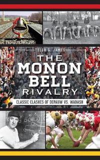 Cover image for The Monon Bell Rivalry: Classic Clashes of Depauw vs. Wabash