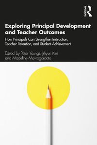 Cover image for Exploring Principal Development and Teacher Outcomes: How Principals Can Strengthen Instruction, Teacher Retention, and Student Achievement