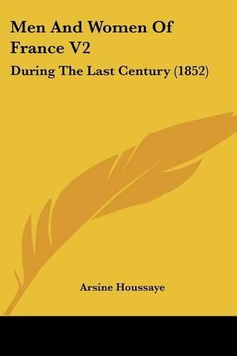 Cover image for Men and Women of France V2: During the Last Century (1852)