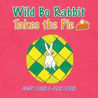 Cover image for Wild Bo Rabbit Takes the Pie