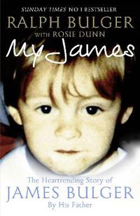 Cover image for My James: The Heart-rending Story of James Bulger by His Father