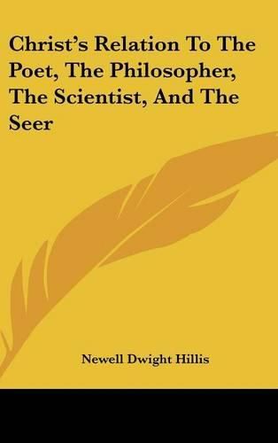 Cover image for Christ's Relation to the Poet, the Philosopher, the Scientist, and the Seer