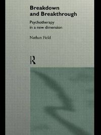 Cover image for Breakdown and Breakthrough: Psychotherapy in a New Dimension