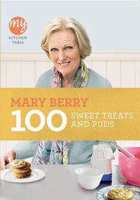 Cover image for My Kitchen Table: 100 Sweet Treats and Puds