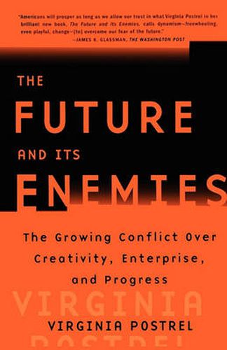 Cover image for The Future and Its Enemies: The Growing Conflict Over Creativity, Enterprise and Progress