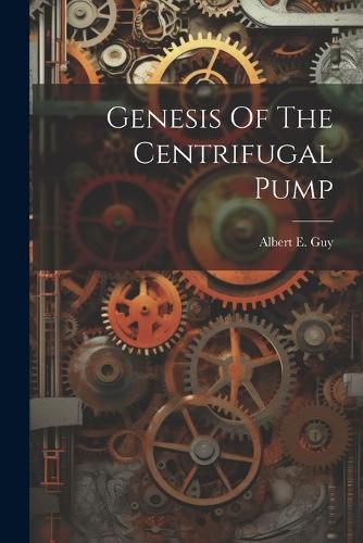 Cover image for Genesis Of The Centrifugal Pump