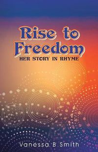 Cover image for Rise to Freedom: Her Story in Rhyme