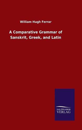 Cover image for A Comparative Grammar of Sanskrit, Greek, and Latin