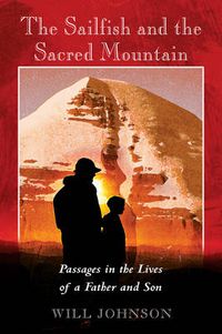 Cover image for The Sailfish and the Sacred Mountain: Passages in the Lives of a Father and Son