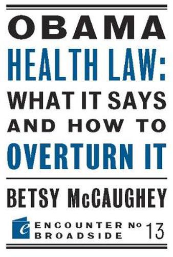 Cover image for Obama Health Law: What It Says and How to Overturn It: The Left's War Against Academic Freedom