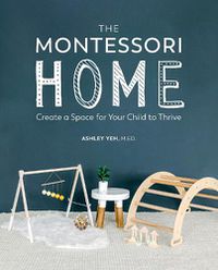 Cover image for The Montessori Home: Create a Space for Your Child to Thrive