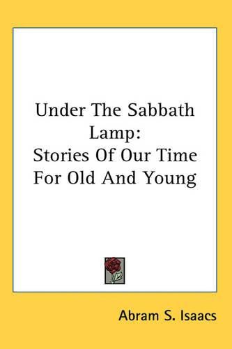 Cover image for Under The Sabbath Lamp: Stories Of Our Time For Old And Young