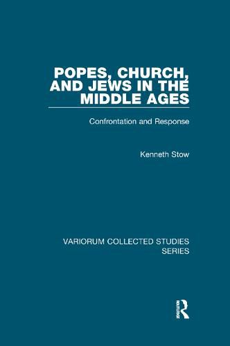 Popes, Church, and Jews in the Middle Ages: Confrontation and Response