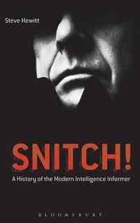Cover image for Snitch!: A History of the Modern Intelligence Informer