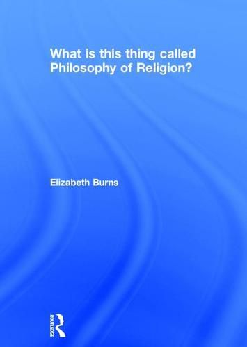 Cover image for What is this thing called Philosophy of Religion?