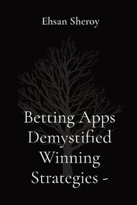 Cover image for Betting Apps Demystified Winning Strategies