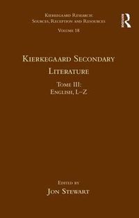 Cover image for Volume 18, Tome III: Kierkegaard Secondary Literature: English L-Z