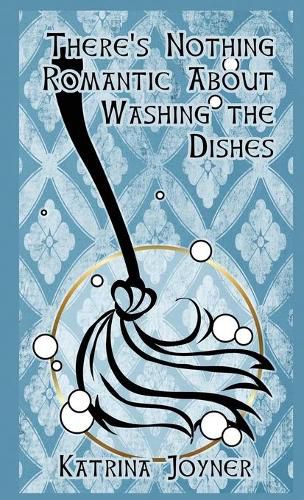 Cover image for There's Nothing Romantic About Washing the Dishes