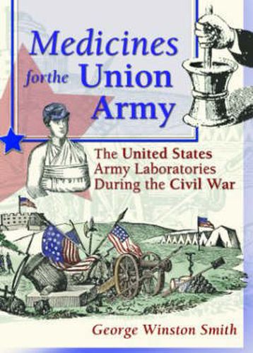 Cover image for Medicines for the Union Army: The United States Army Laboratories During the Civil War