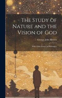 Cover image for The Study of Nature and the Vision of God