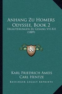 Cover image for Anhang Zu Homers Odyssee, Book 2: Erlauterungen Zu Gesang VII-XII (1889)