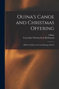 Cover image for Ouina's Canoe and Christmas Offering: Filled With Flowers for the Darlings of Earth