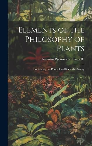 Cover image for Elements of the Philosophy of Plants