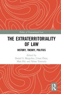 Cover image for The Extraterritoriality of Law: History, Theory, Politics