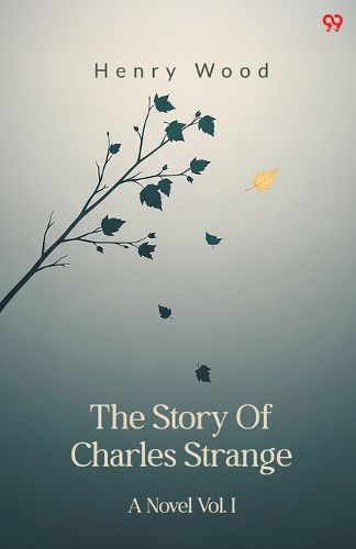 Cover image for The Story Of Charles StrangeA Novel Vol. I (Edition1)