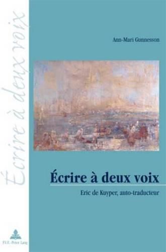 Cover image for Ecrire A Deux Voix: Eric de Kuyper, Auto-Traducteur