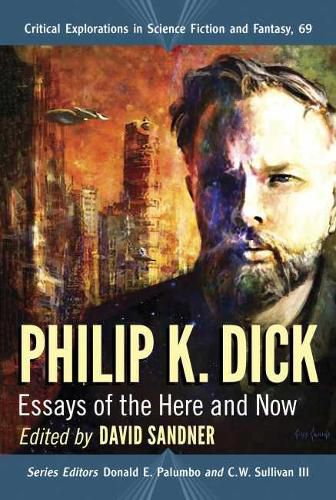 Philip K. Dick: Essays of the Here and Now