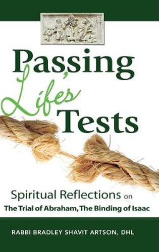 Cover image for Passing Life's Tests: Spiritual Reflections on the Trial of Abraham, the Binding of Isaac